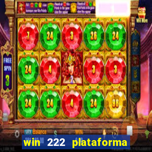 win 222 plataforma de jogos